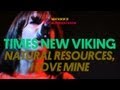 Matador 21: Times New Viking - Natural Resources, I Love Mine