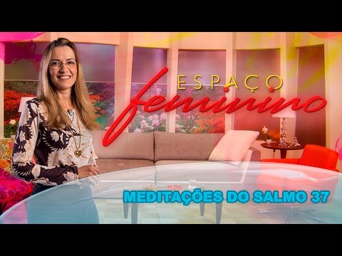 Espaço Feminino - Meditações do Salmo 37 - 20-04-2016