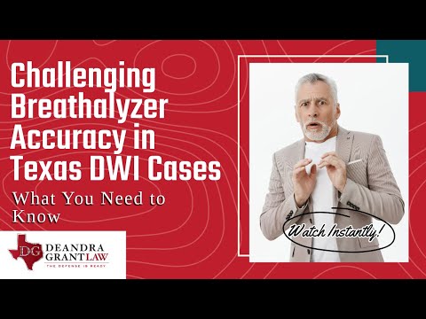 Challenging Breathalyzer Accuracy in Texas DWI Cases: What You Need to Know