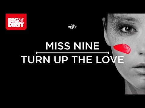 Miss Nine - Turn Up The Love [Big & Dirty Recordings] [HD/HQ]