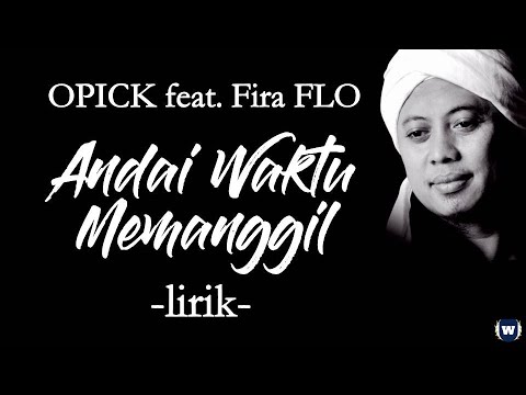 Opick feat Fira FLO - Andai Waktu Memanggil Lirik | Andai Waktu Memanggil - Opick Ft Fira Flo Lyrics