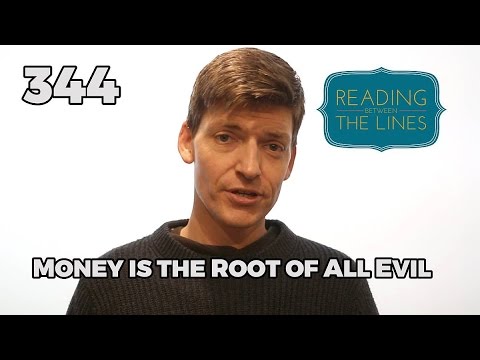 Reading Between the Lines 344 - Money is the Root of All Evil