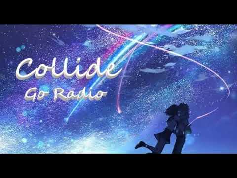 Collide  - Go Radio  ( Nightcore )