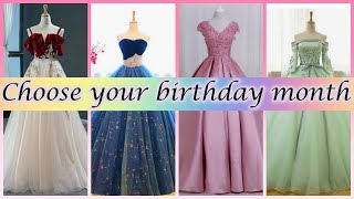 Choose your Birthday month and see your dress👗�