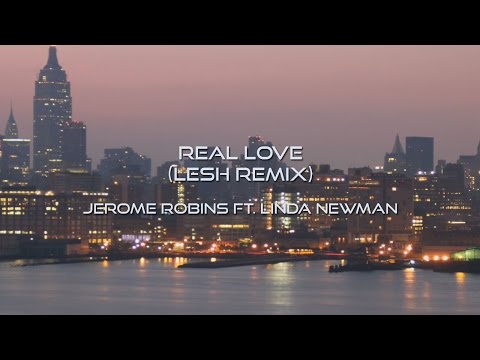 Jerome Robins ft. Linda Newman - Real Love (Lesh Remix)