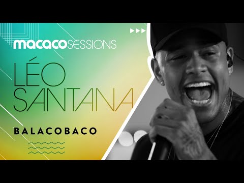 Macaco Sessions: Léo Santana - Balacobaco