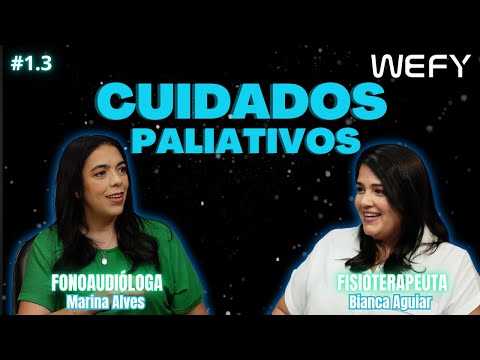 Cuidados Paliativos: Histórias Reais e Uma Jornada de Conforto e Qualidade | WeFy Podcast #1.3