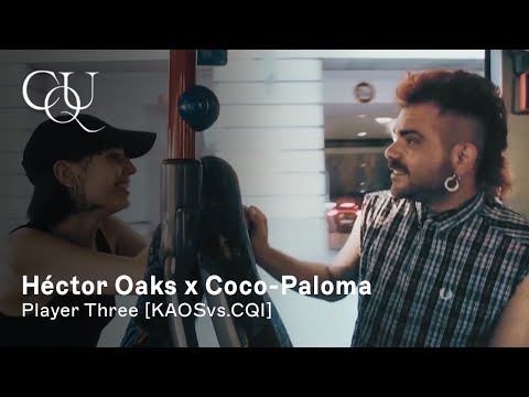 Héctor Oaks x Coco-Paloma - Player Three [KAOSvs.CQI]