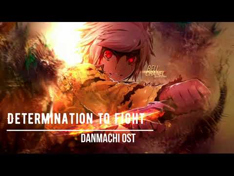 DanMachi OST -  Determination to Fight