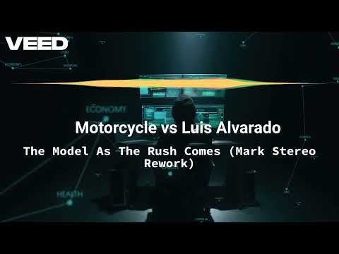 Motorcycle vs Luis Alvarado - The Model As The Rush Comes (Mark Stereo Rework)
