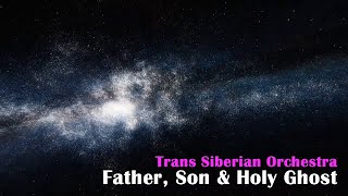 Trans Siberian Orchestra - Father, Son &amp; Holy Ghost - Lyrics