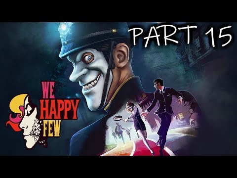 WE HAPPY FEW Walkthrough Gameplay [PART 15] - BOBBY HQ