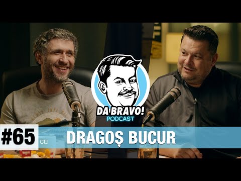 DA BRAVO! Podcast #65 cu Dragoș Bucur