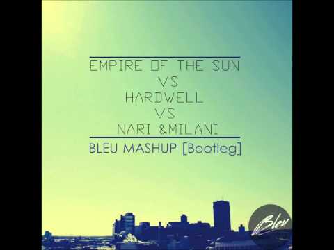 Empire of the sun vs hardwell vs nari & milani - Blëu Mashup (Bootleg)