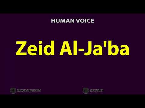 How to Pronounce Zeid Al Ja'ba