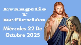 Evangelio De Hoy Miércoles 22 De Octubre 2025