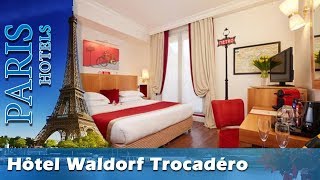 Hôtel Waldorf Trocadéro - Paris Hotels, France