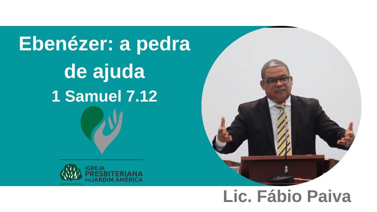 Ebenézer: a pedra de ajuda. 1 Samuel 7.12