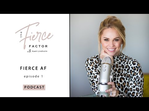 Fierce AF | The Fierce Factor Podcast with Kaeli Lindholm Episode #1