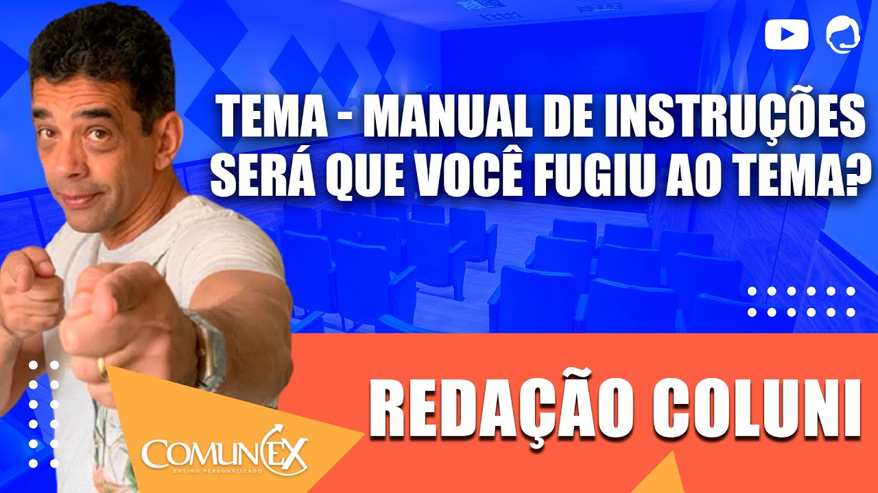 REDAÇÃO COLUNI 2021 - TEMA: MANUAL DE INSTRUÇÕES - SERÁ QUE VOCÊ FUGIU AO TEMA?
