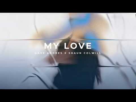 Dave Andres, Shaun Colwill - My love