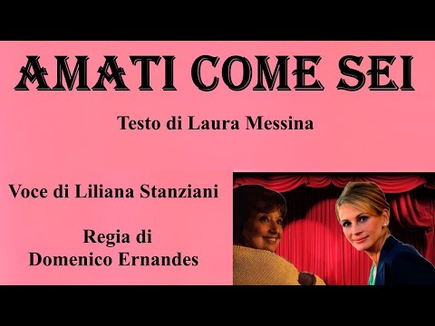 AMATI COME SEI - Testo di Laura Messina - Voce di Liliana Stanziani - Regia di Domenico Ernandes