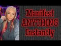 Manifest ANYTHING Instantly