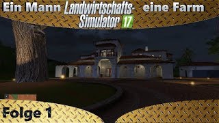 LS17 Platinum - Ein Mann eine Farm - Der Beginn - Let's Play #1 Deutsch German