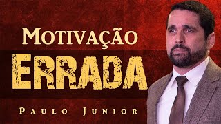 Indo à Igreja com a Motivação Errada - Pr Paulo Junior