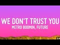 Future,  Metro Boomin - We Don't Trust You (Lyrics)