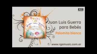 Juan Luis Guerra para Bebés - Palomita blanca