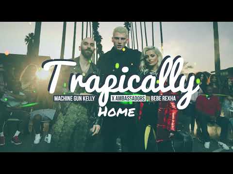 Machine Gun Kelly X Ambassadors & Bebe Rexha - Home (Trapically Remix)