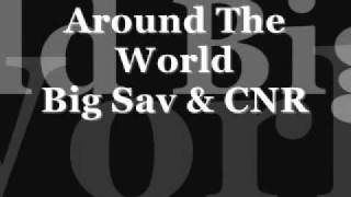 Around The World (FULL ORIGINAL SONG) - Big Sav Ft. CNR