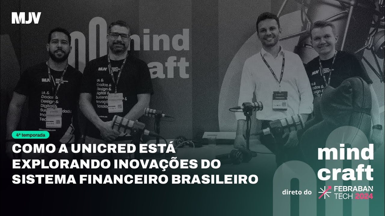 Mindcraft: Como a Unicred explora inovações financeiras no Brasil com Matheus Casanova da Unicred