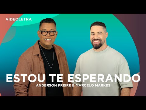Anderson Freire e Marcelo Markes - Estou te esperando - VideoLETRA® Oficial