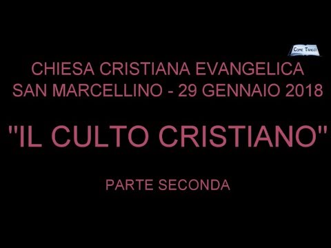 2° Parte Seminario "Il Culto Cristiano"  Relatore Pastore Gennaro Chiocca