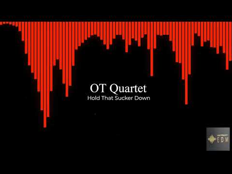 OT Quartet - Hold That Sucker Down