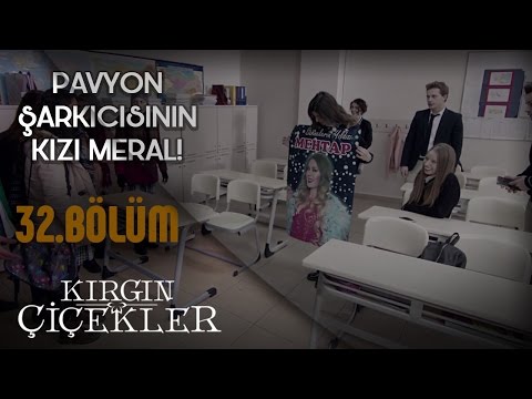 Kırgın Çiçekler 32.Bölüm - Pavyon Şarkıcısının Kızı Meral !