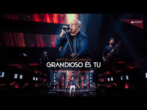 Mattos Nascimento - Grandioso És Tu (Clipe Oficial)