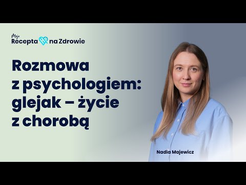 Rozmowa z psychologiem: glejak – życie z chorobą