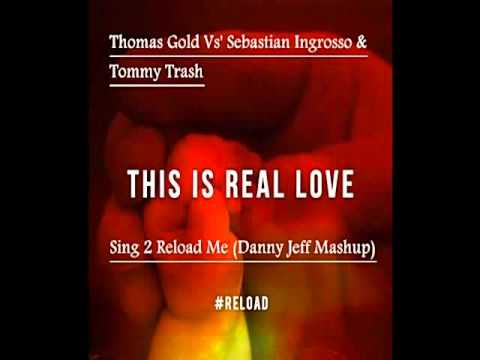 Thomas Gold Vs' Sebastian Ingrosso & Tommy Trash - Sing 2 Reload Me (Danny Jeff Mashup)