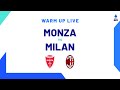 🔴 LIVE | Warm up | Monza-Milan | Serie A TIM 2023/24