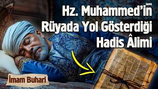 İmam Buhari'nin Sırlarla Dolu Akılalmaz Hayatı