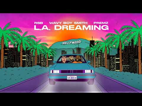 RSB ft. Wavy Boy Smith & Premz - L.A. Dreaming [Official Audio]