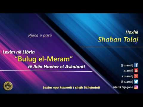 Lexim në Librin "Bulug el-Meram" (Pjesa e parë) - Shaban Tolaj