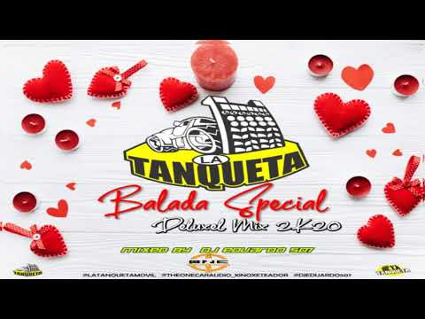 LA TANQUETA MÓVIL  BALADA  ESPECIAL  DELUXEL MIX VOL 2 @DJEDUARDO507