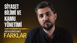 Siyaset Bilimi ve Kamu Yönetimi Bölümleri Arasındaki Farklar