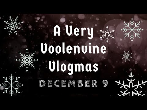 A VERY VOOLENVINE VLOGMAS: DAY 9