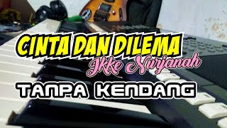 Download lagu CINTA DAN DILEMA (Ikke Nurjanah) || Style Tanpa Kendang || Sampling Yamaha PSR mp3