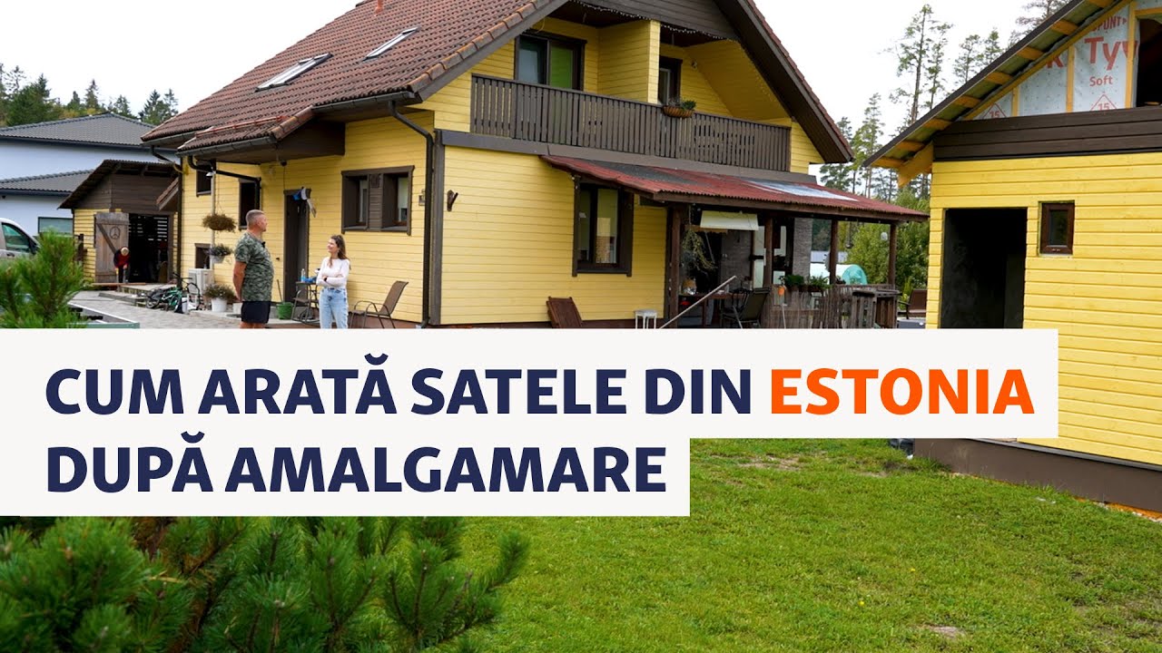 Cum arată satele din Estonia după amalgamare